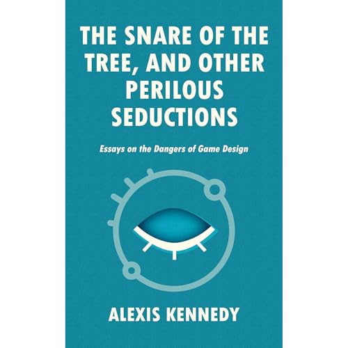 THE SNARE OF THE TREE, AND OTHER PERILOUS SEDUCTIONS by Alexis Kennedy