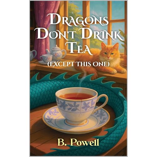 Dragons Don't Drink Tea (Except This One)