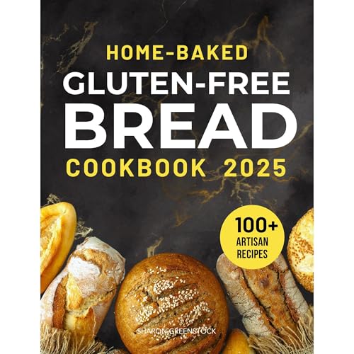Home-Baked Gluten-Free Bread Cookbook