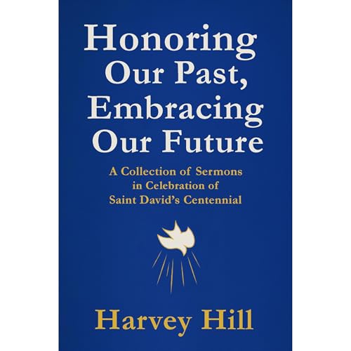 Honoring Our Past, Embracing Our Future by Harvey Hill