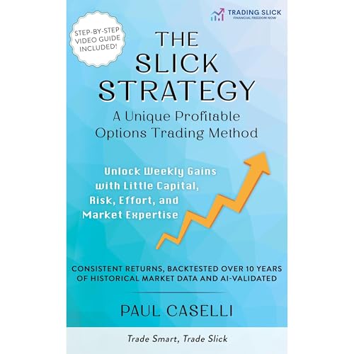 The Slick Strategy A Unique Profitable Options Trading Method by Paul Caselli