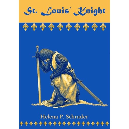 St. Louis' Knight by Helena P. Schrader