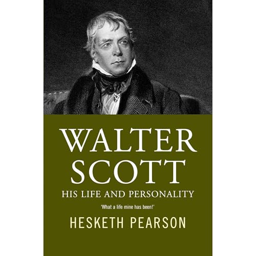 Walter Scott - His Life and Personality