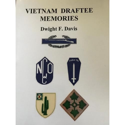 Vietnam Draftee Memories by Dwight Davis