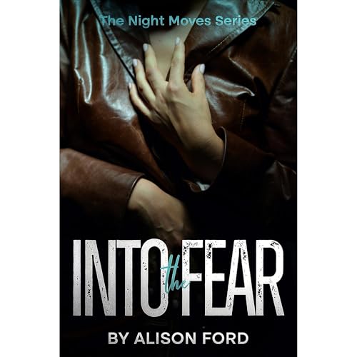 Into the Fear by Alison Ford