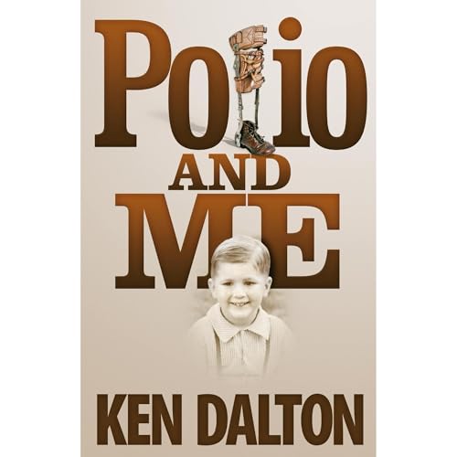 Polio and Me by Ken Dalton