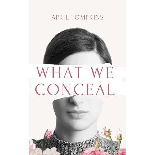 What We Conceal by April Tompkins