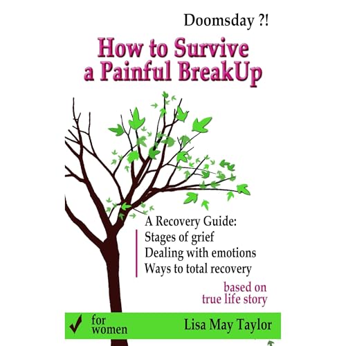 How to Survive a Painful Breakup - A Recovery Guide for Women by Lisa May Taylor