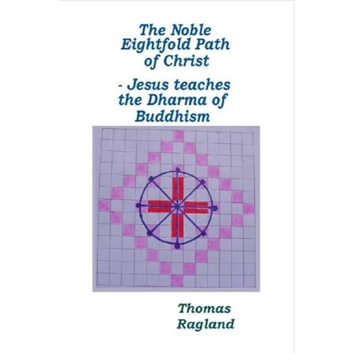 The Noble Eightfold Path of Christ by Thomas Ragland