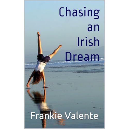 Chasing an Irish Dream by Frankie Valente