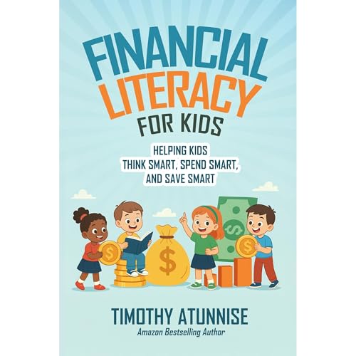 Financial Literacy for Kids by Timothy Atunnise