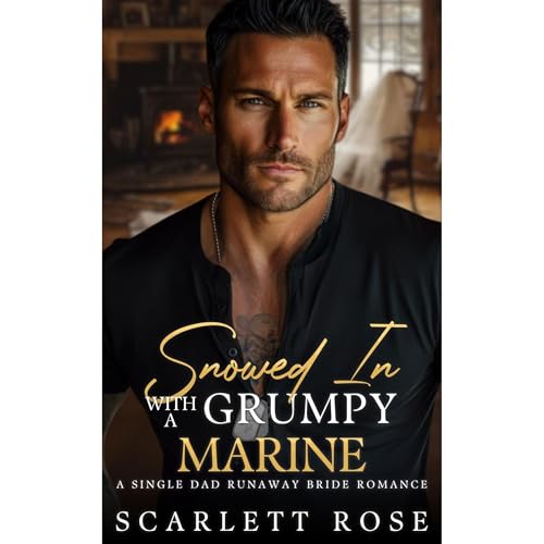 Snowed In With A Grumpy Marine by Scarlett Rose