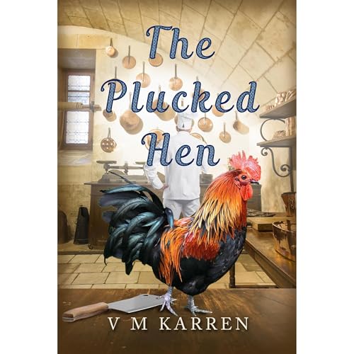 The Plucked Hen by Val M Karren