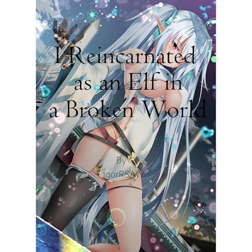 I Reincarnated as an Elf in a Broken World. ( Book 4 )
