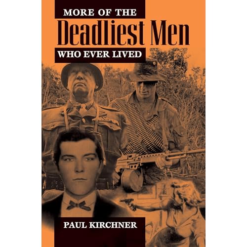 More the Deadliest Men Who Ever Lived by Paul Kirchner
