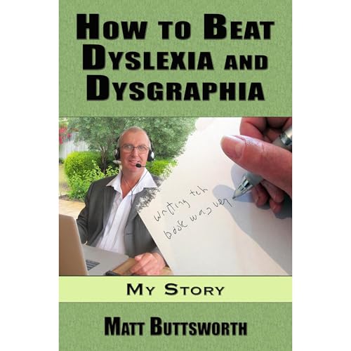 How to Beat Dyslexia and Dysgraphia - My Story