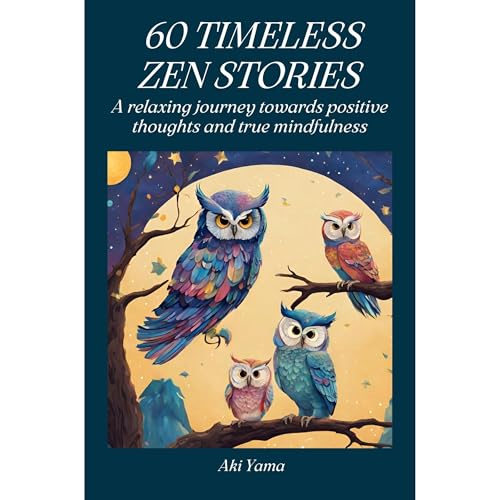 60 TIMELESS ZEN STORIES by Aki Yama