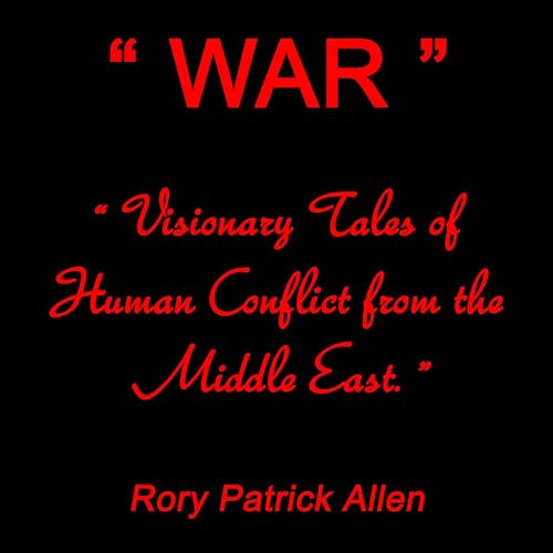 "WAR" "Visionary tales of Human Conflict from The Middle East"