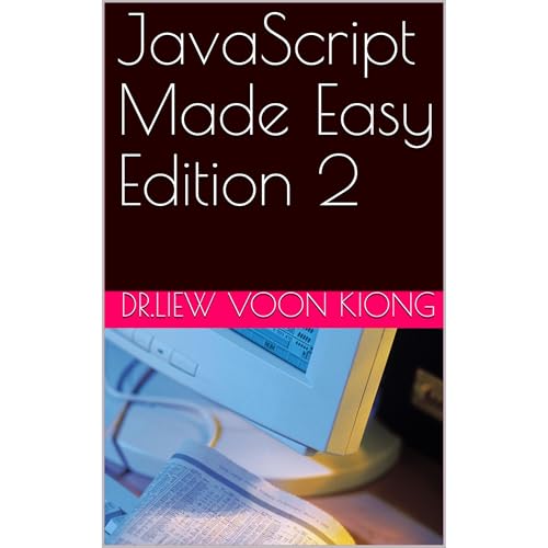 JavaScript Made Easy Edition 2 by Dr.Liew Voon Kiong