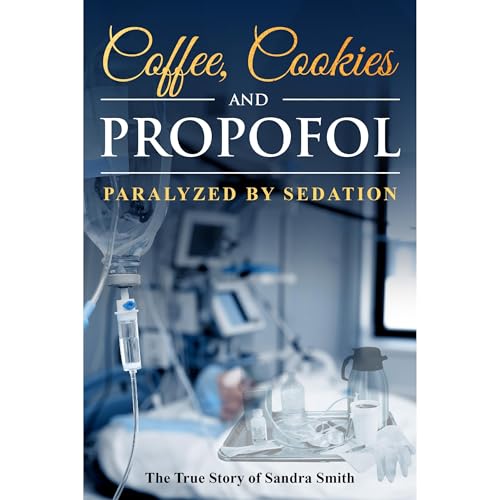 Coffee, Cookies, and Propofol by Denise Smith