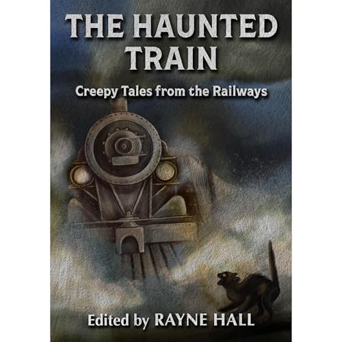 The Haunted Train: Creepy Tales from the Railways