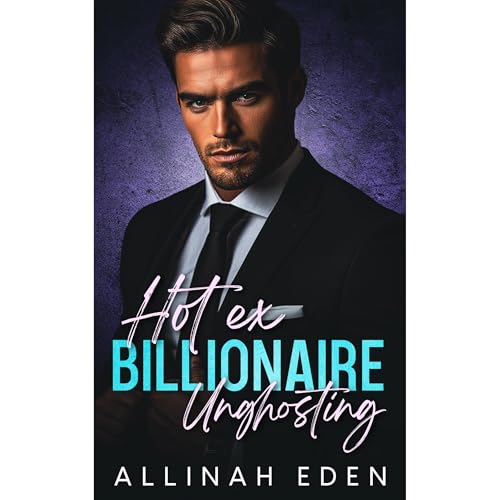 Hot Ex Billionaire Unghosting