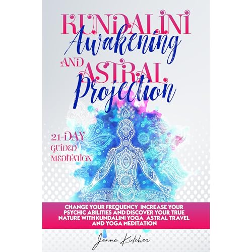 Kundalini Awakening And Astral Projection