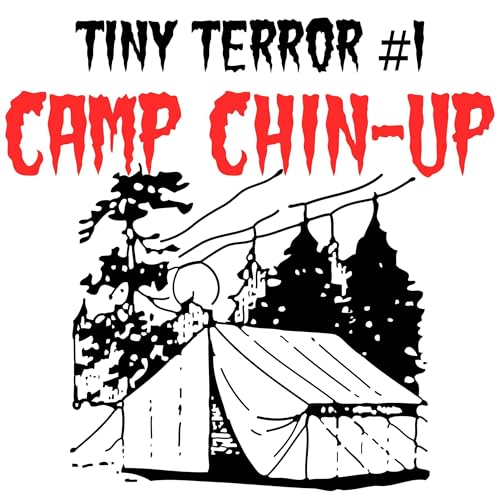 Tiny Terror #1: Camp Chin-up