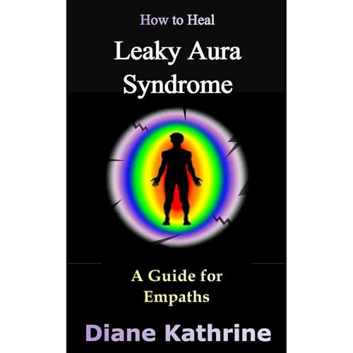 How to Heal Leaky Aura Syndrome