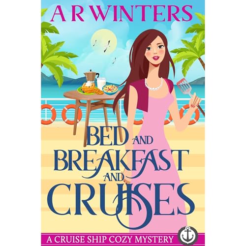 Bed and Breakfast and Cruises by A.R. Winters