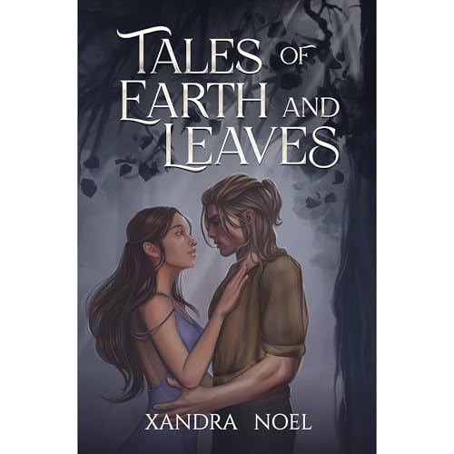 Tales of Earth and Leaves by Xandra Noel