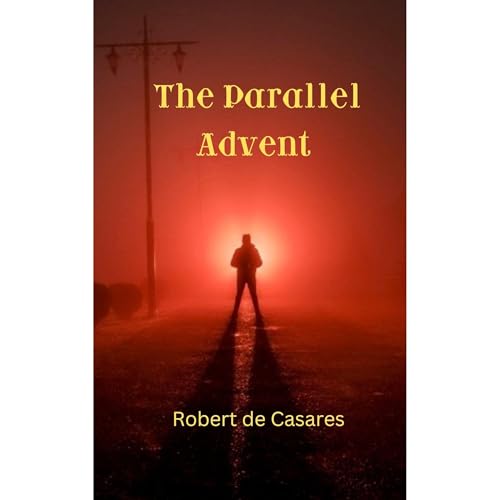 The Parallel Advent by Robert de Casares
