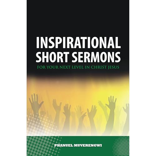 Inspirational Short Sermons by Phanuel Muverengwi