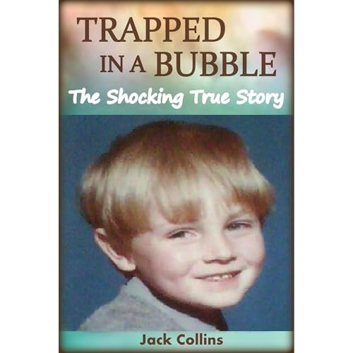 TRAPPED IN A BUBBLE by Jack Collins