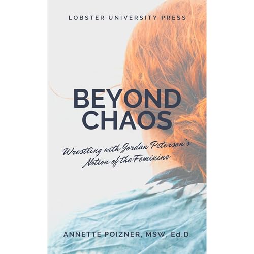 Beyond Chaos: Wrestling with Jordan Peterson's Notion of the Feminine