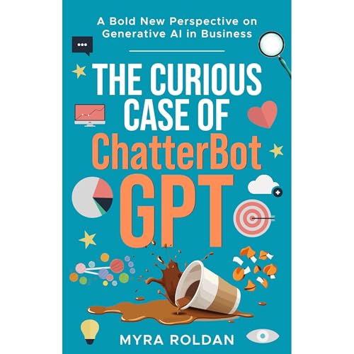 The Curious Case of ChatterBotGPT by Myra Roldan