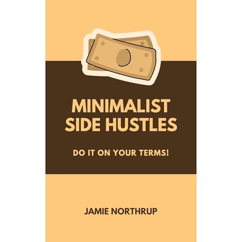 Minimalist Side Hustles by Jamie Northrup