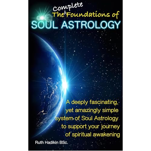 The Complete Foundations of Soul Astrology by Ruth Hadikin
