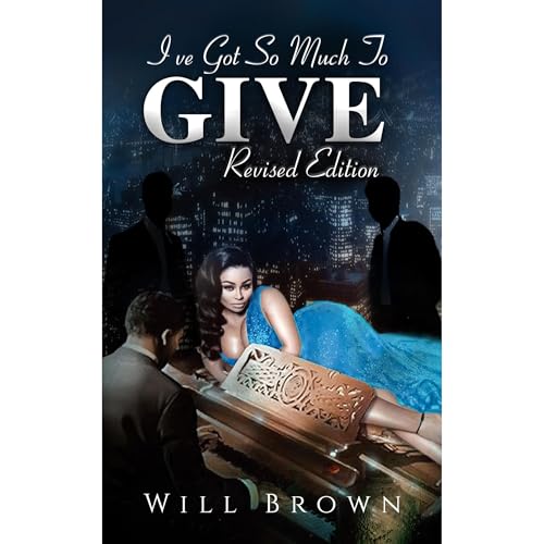 I'VE GOT SO MUCH TO GIVE by Will Brown