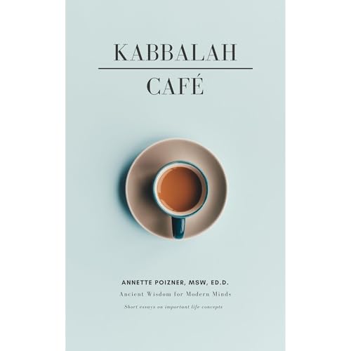 Kabbalah Café by Annette Poizner MSW Ed.D.