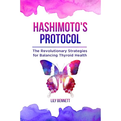 Hashimoto's Protocol: The Revolutionary Strategies for Balancing Thyroid Health