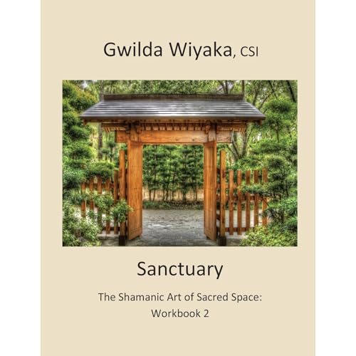 Sanctuary, The Shamanic Art of Sacred Space: Workbook 2