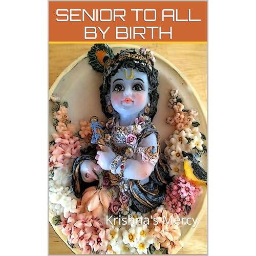 Senior To All By Birth by Krishna's Mercy