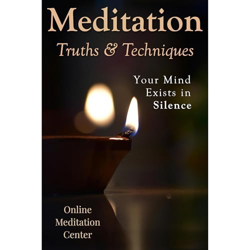 Meditation Truths & Techniques - Your Mind Exists in Silence by Online Meditation Center