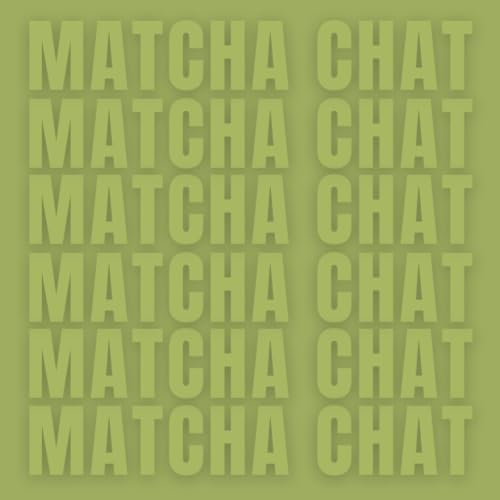 Matcha chat podcast by Floriane et Sarah