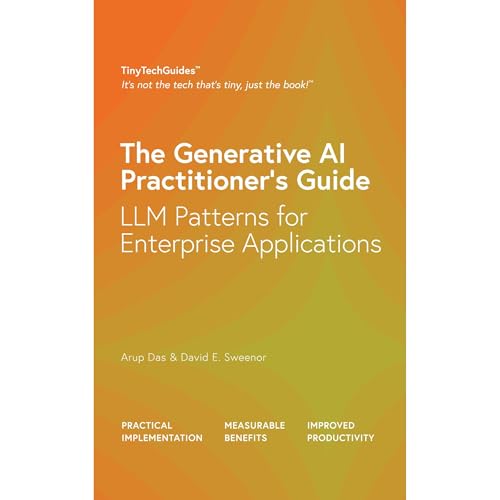 The Generative AI Practitioner’s Guide by Arup Das