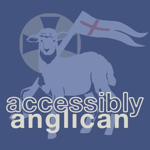 The Accessibly Anglican Podcast by Accessibly Anglican