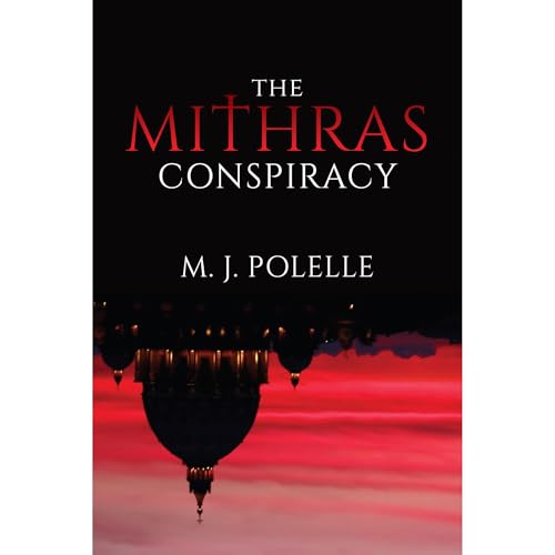The Mithras Conspiracy by M.J. Polelle