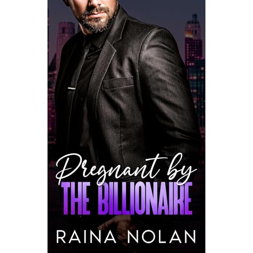 Pregnant By The Billionaire by Raina Nolan