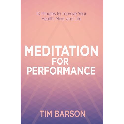 Meditation For Performance by Tim Barson
